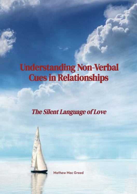 The Silent Language Of Love Understanding Non Verbal Cues In Relationships